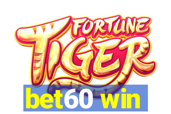 bet60 win
